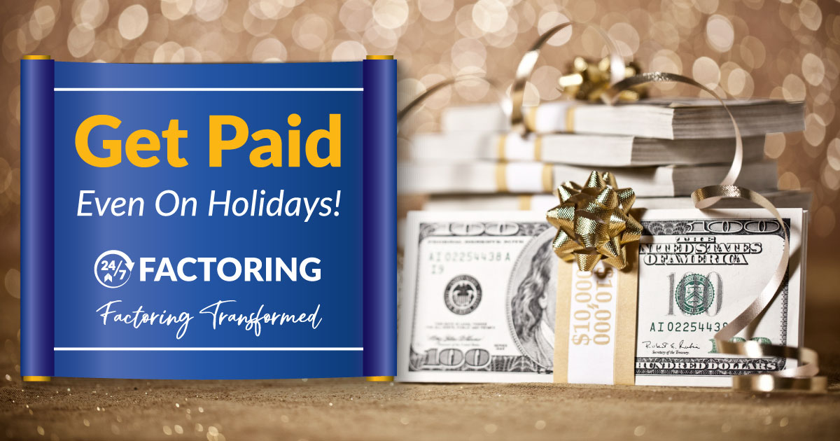 24-7 Factoring to get paid on the holidays